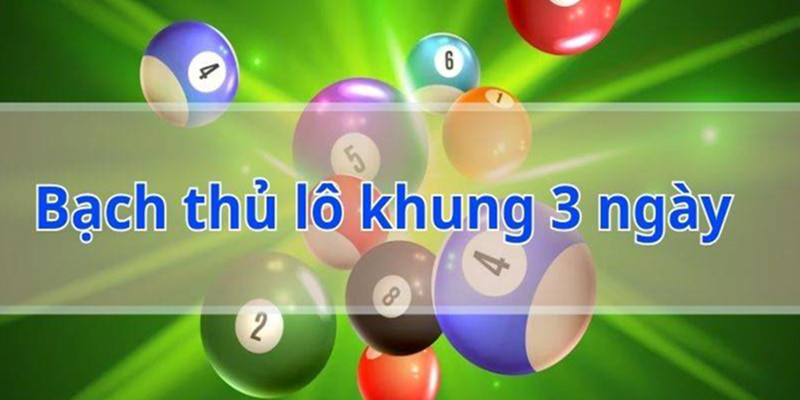 bạch thủ lô khung 3 ngày